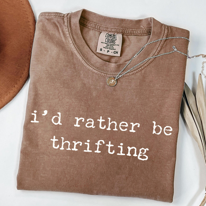 I'd Rather Be Thrifting - Funny Thrifting T-Shirt