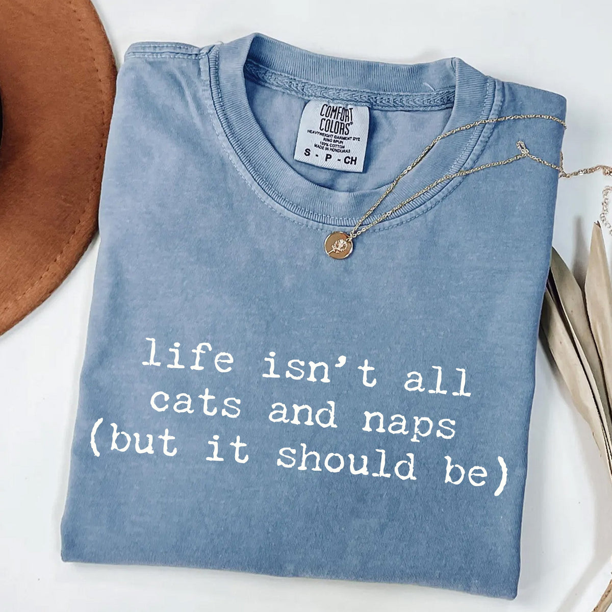 Life Isn't All Cats and Naps T-Shirt