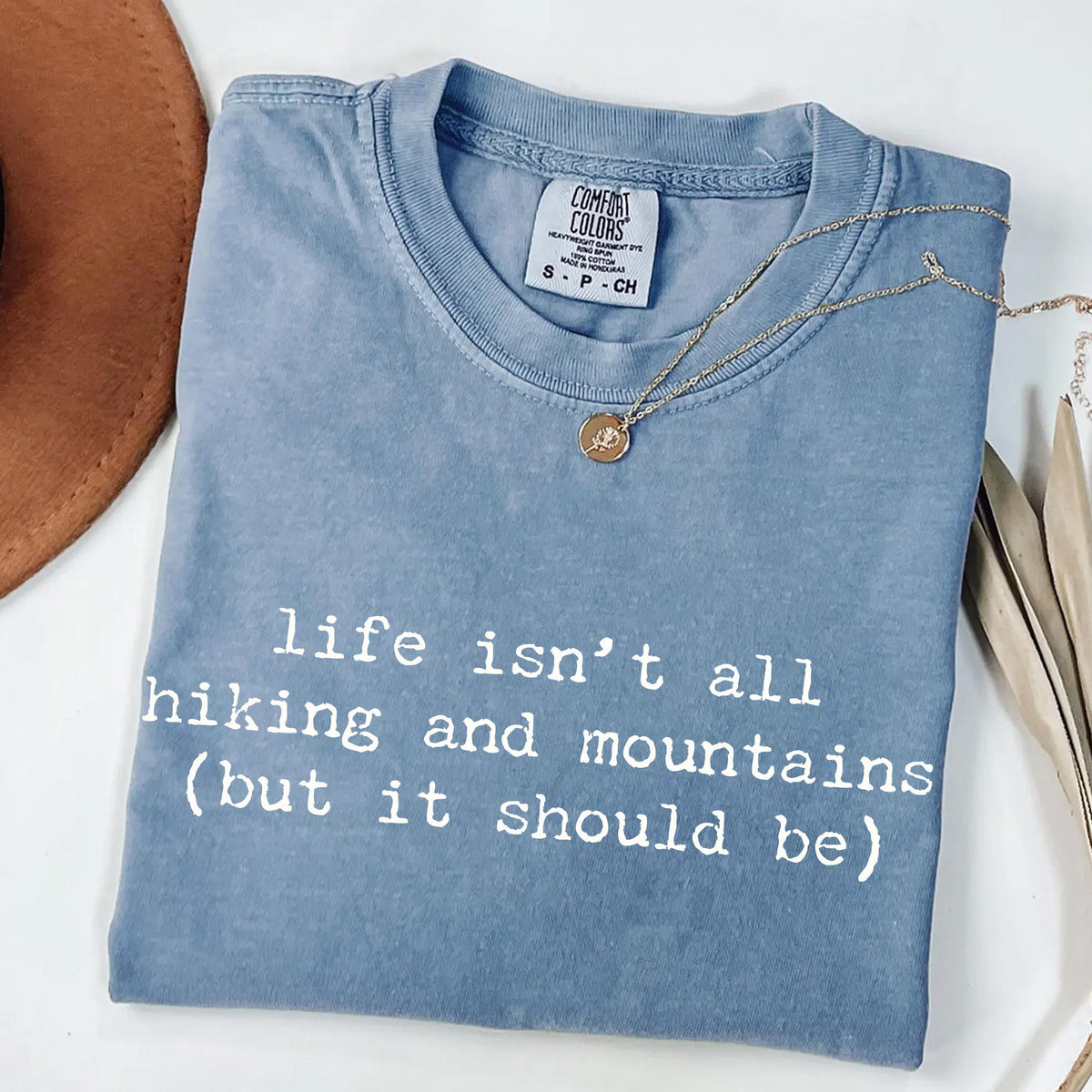 Life Isn't All Hiking and Mountains T-Shirt