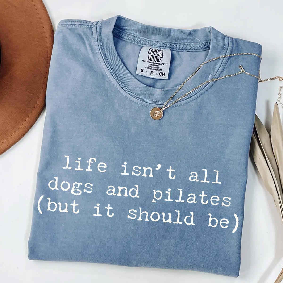 Life Isn't All Dogs and Pilates T-Shirt