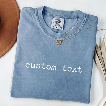 Custom Text T-Shirt - Personalized Comfort Colors Tee