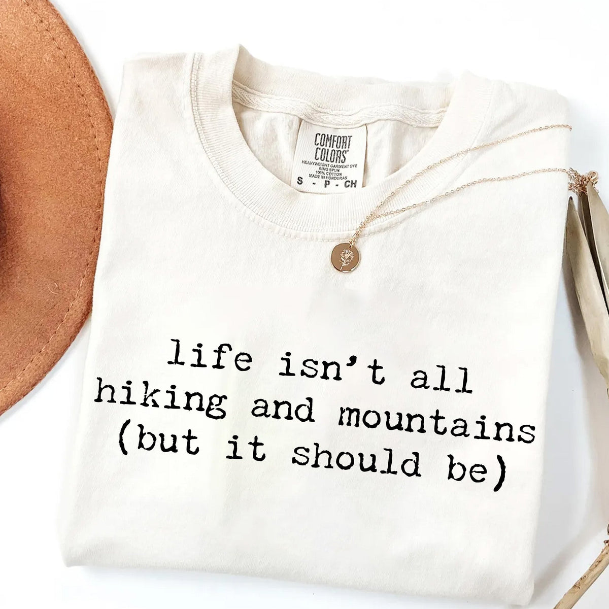 Life Isn't All Hiking and Mountains T-Shirt