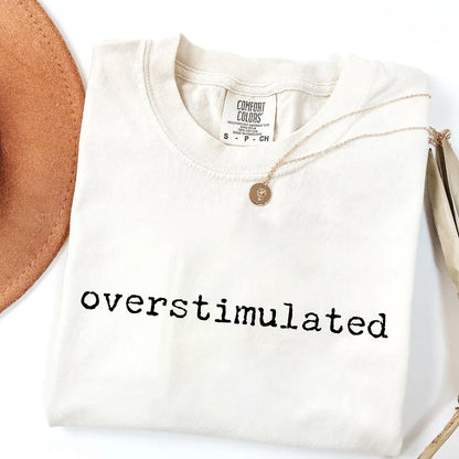 Overstimulated T-Shirt