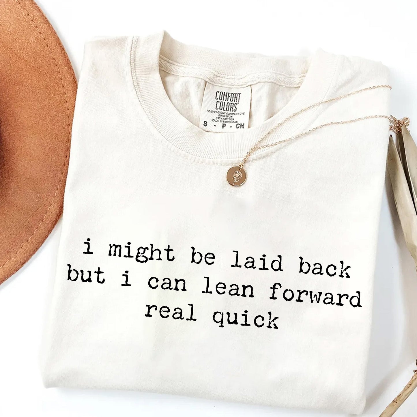 I Might Be Laid Back But I Can Lean Forward Real Quick T-Shirt