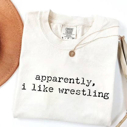 Apparently I Like Wrestling - Funny Sports T-Shirt