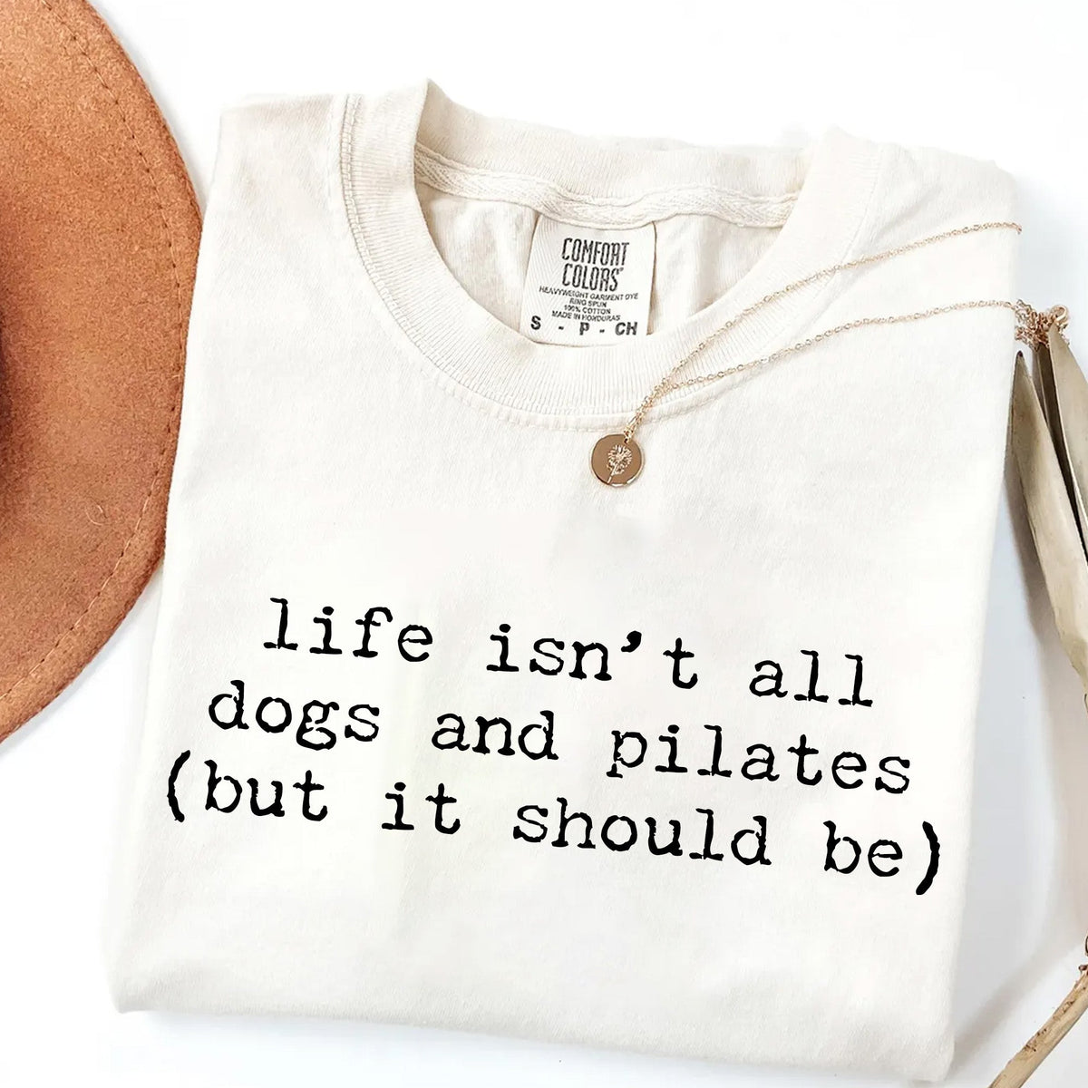 Life Isn't All Dogs and Pilates T-Shirt