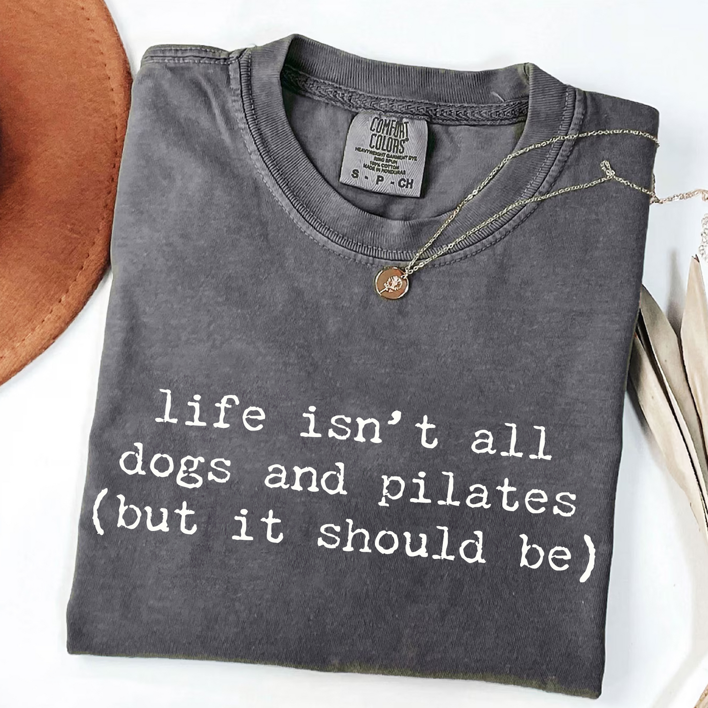 Life Isn't All Dogs and Pilates T-Shirt