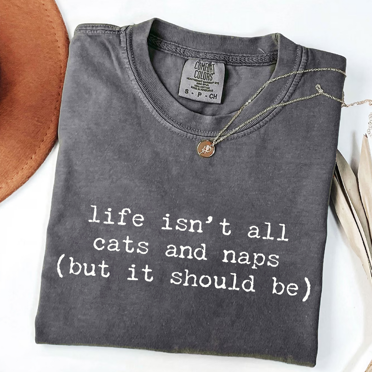 Life Isn't All Cats and Naps T-Shirt