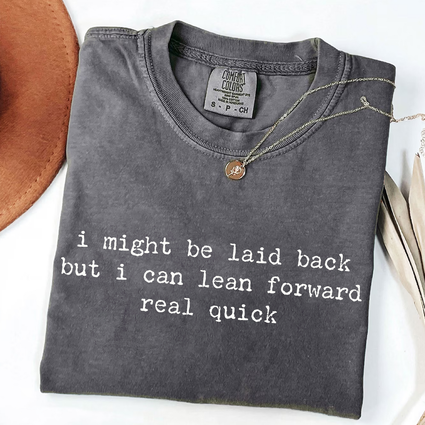 I Might Be Laid Back But I Can Lean Forward Real Quick T-Shirt