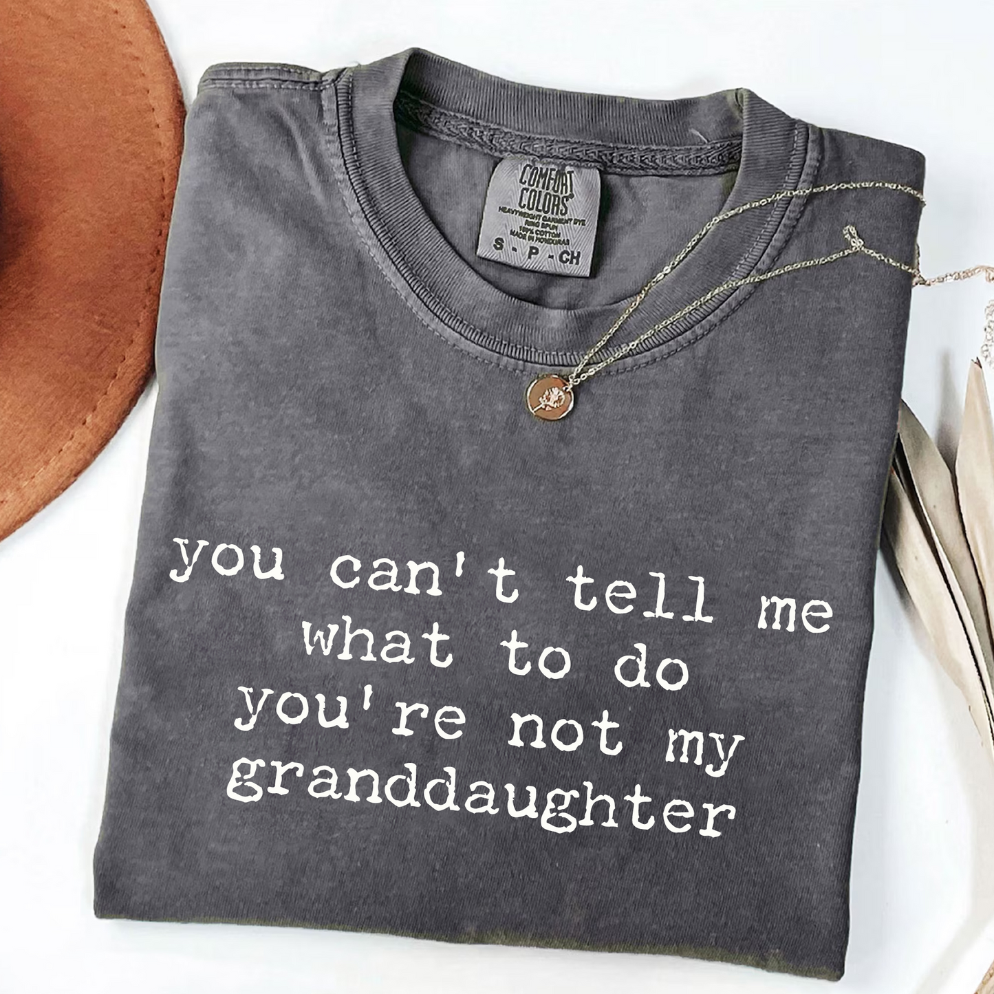 You Can't Tell Me What to Do - Funny Granddaughter T-Shirt