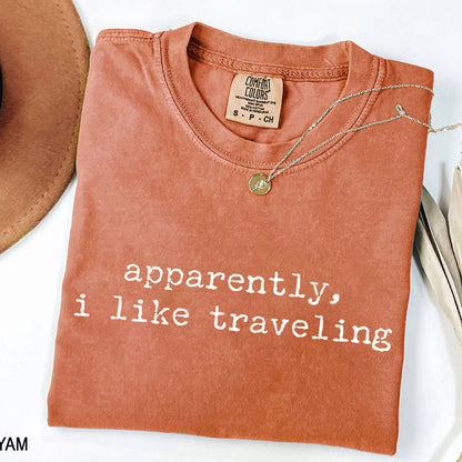 Apparently I Like Traveling - Funny Wanderlust T-Shirt
