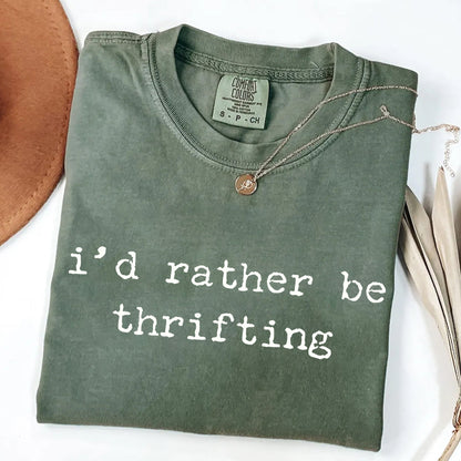 I'd Rather Be Thrifting - Funny Thrifting T-Shirt