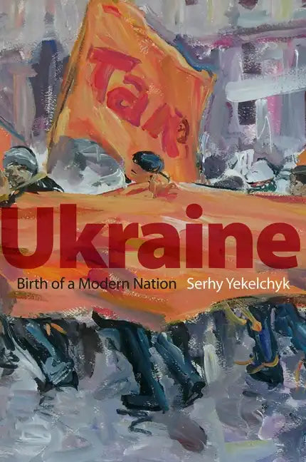 Ukraine: Birth of a Modern Nation - Paperback
