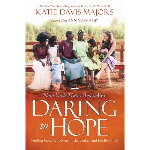 Daring to Hope: Finding God's Goodness in the Broken and the Beautiful - Paperback