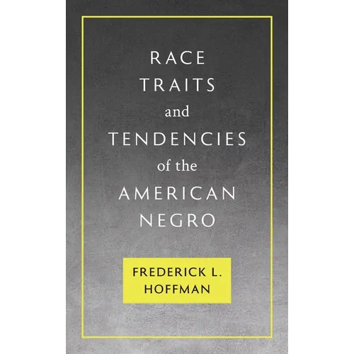 Race Traits and Tendencies of the American Negro [1896] - Hardcover