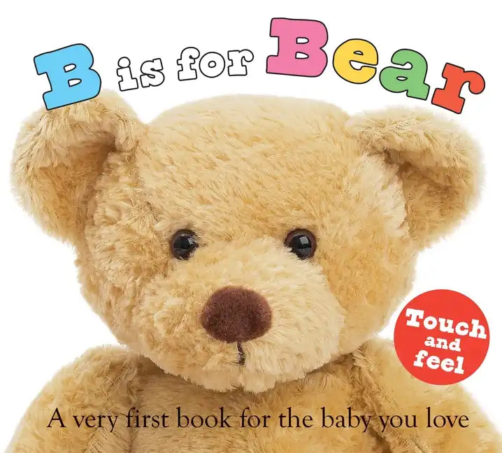 ABC Touch & Feel: B Is for Bear: A Very First Book for the Baby You Love - Board Book