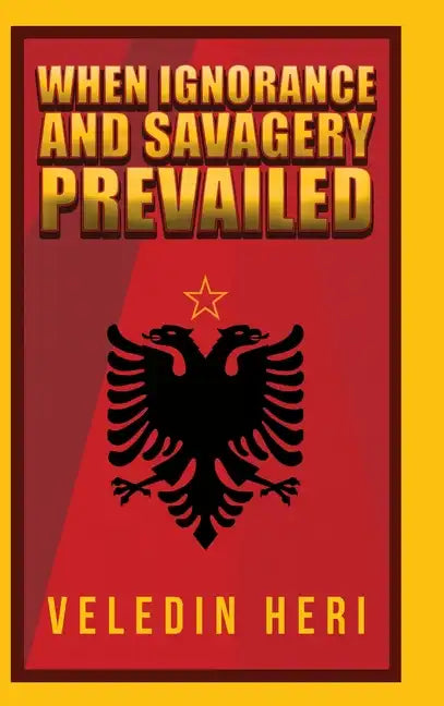 When Ignorance and Savagery Prevailed - Hardcover