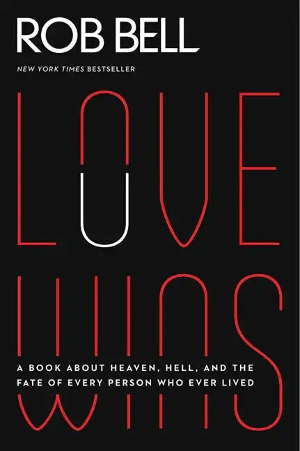 Love Wins: A Book about Heaven, Hell, and the Fate of Every Person Who Ever Lived - Paperback