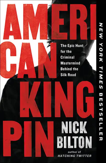 American Kingpin: The Epic Hunt for the Criminal MasterMind Behind the Silk Road - Paperback