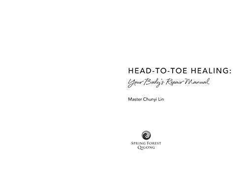 Head-to-Toe Healing: Your Bodys Repair Manual by Master Chun