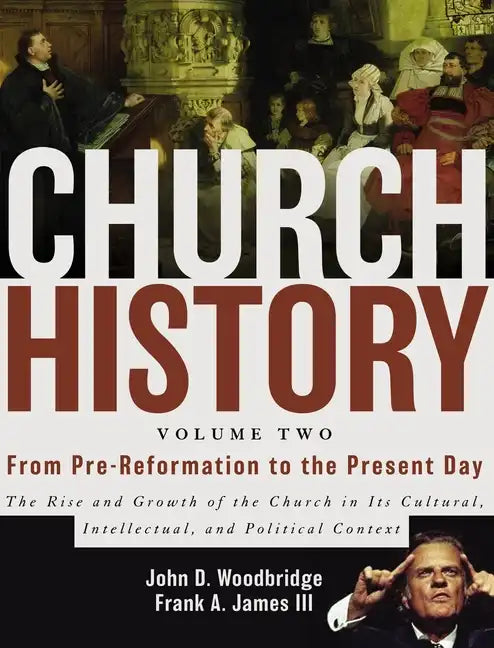 Church History, Volume Two: From Pre-Reformation to the Present Day: The Rise and Growth of the Church in Its Cultural, Intellectual, and Political Co - Hardcover