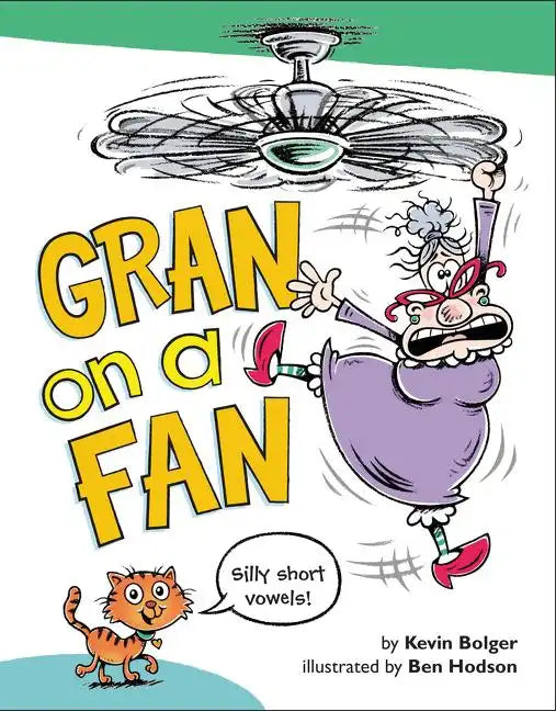 Gran on a Fan: Silly Short Vowels - Hardcover