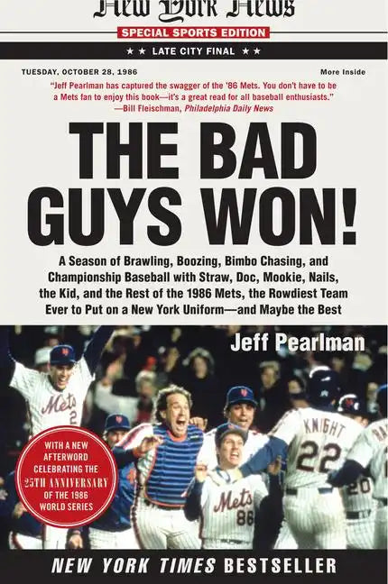 The Bad Guys Won: A Season of Brawling, Boozing, Bimbo Chasing, and Championship Baseball with Straw, Doc, Mookie, Nails, the Kid, and the Rest of the - Paperback