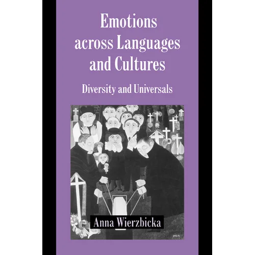 Emotions Across Languages and Cultures: Diversity and Universals - Paperback