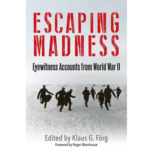 Escaping Madness: Eyewitness Accounts from World War II - Hardcover