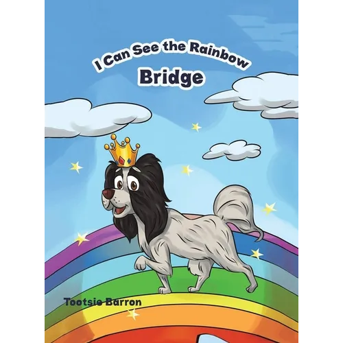 I Can See The Rainbow Bridge - Hardcover
