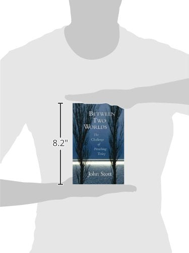 Between Two Worlds: The Challenge of Preaching Today by Stot