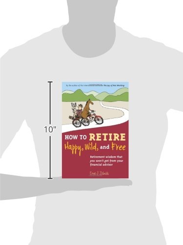 How to Retire Happy, Wild, and Free: Retirement Wisdom That