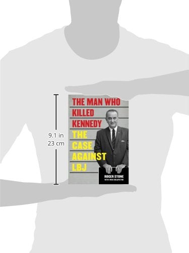 The Man Who Killed Kennedy: The Case Against LBJ by Stone, R