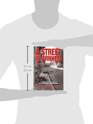 A Street in Arnhem: The Agony of Occupation and Liberation b