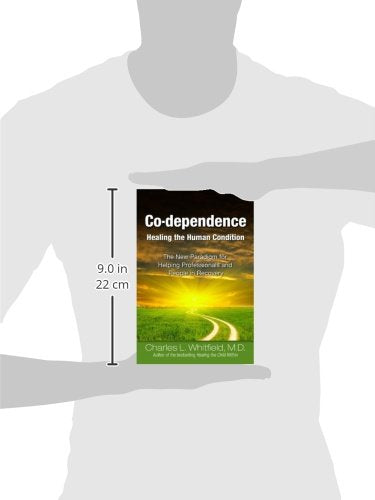 Co-Dependence Healing the Human Condition: The New Paradigm