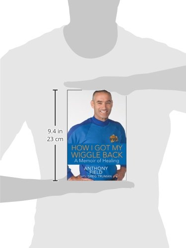 How I Got My Wiggle Back: A Memoir of Healing by Field, Anth