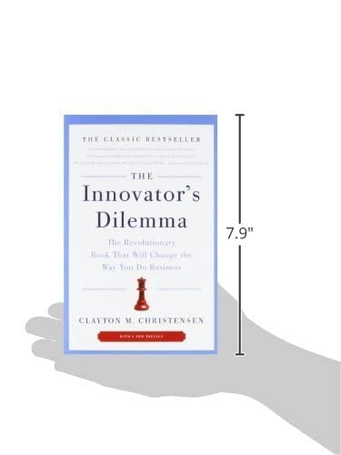 The Innovator's Dilemma: The Revolutionary Book That Will Ch