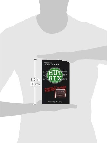 The Hut Six Story: Breaking the Enigma Codes by Gordon Welch