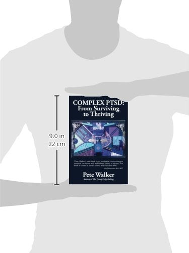 Complex PTSD: From Surviving to Thriving: A Guide and Map fo