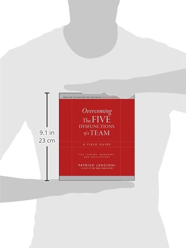 Overcoming The Five Dysfunctions of a Team: A Field Guide fo