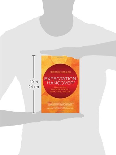 Expectation Hangover: Overcoming Disappointment in Work, Lov