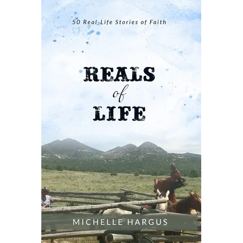 Reals of Life: 50 Real-Life Stories of Faith (color interior) - Hardcover