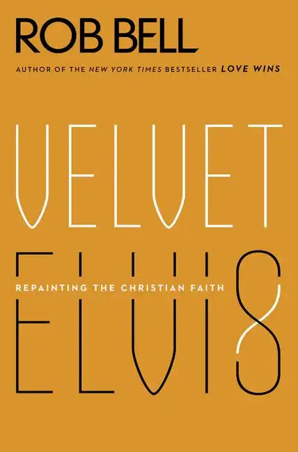 Velvet Elvis: Repainting the Christian Faith - Paperback
