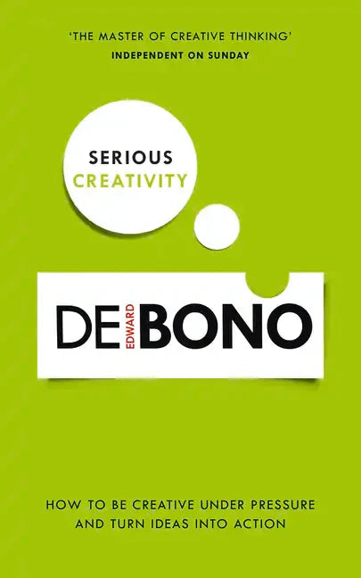 Serious Creativity: How to Be Creative Under Pressure and Turn Ideas Into Action - Paperback