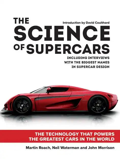 The Science of Supercars: The Technology That Powers the Greatest Cars in the World - Hardcover