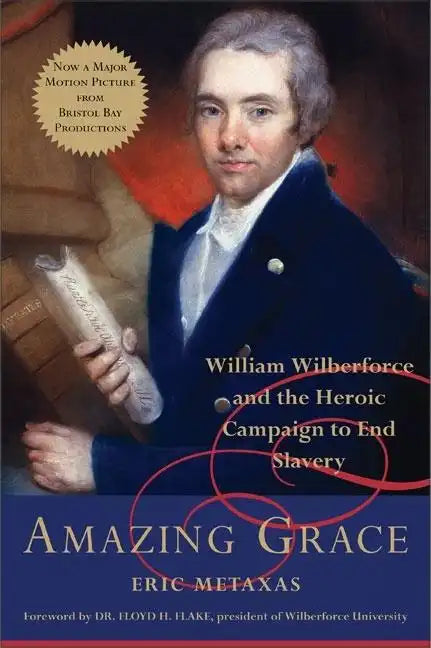 Amazing Grace: William Wilberforce and the Heroic Campaign to End Slavery - Hardcover