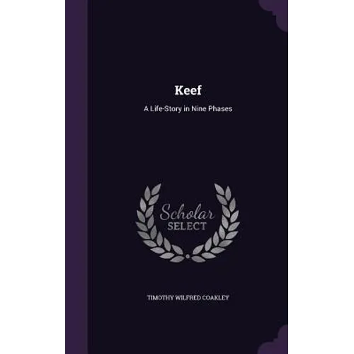 Keef: A Life-Story in Nine Phases - Hardcover