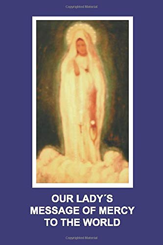 Our Ladys Message of Mercy to the World by Mary, Virgin