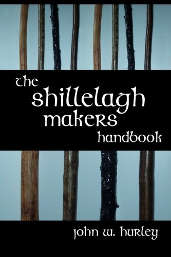 The Shillelagh Makers Handbook (Bataireacht Shillelagh Irish