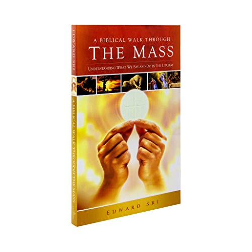 A Biblical Walk Through the Mass (Book): Understanding What